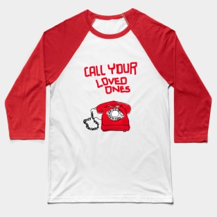 "Call Your Loved Ones" Nostalgic Baseball T-Shirt